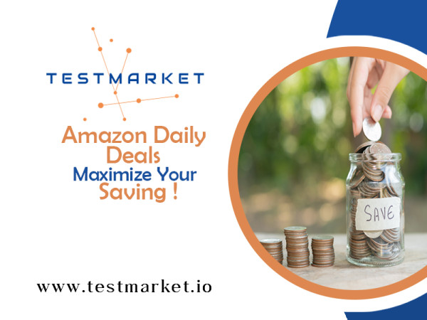 How to Maximize Your Savings with Amazon's Daily Deals and Promotions: Testmarket Expert Tips!