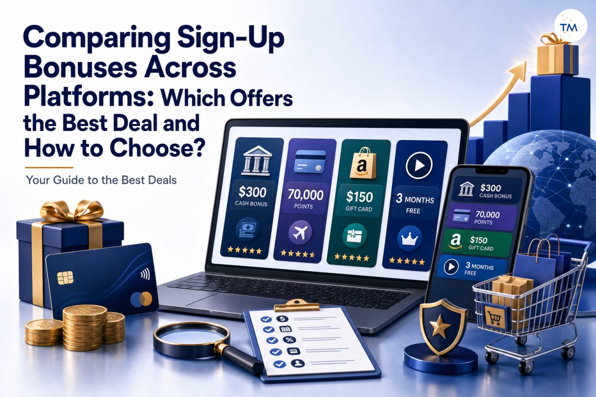 Comparing Sign-Up Bonuses Across Platforms: Which Offers the Best Deal and How to Choose?