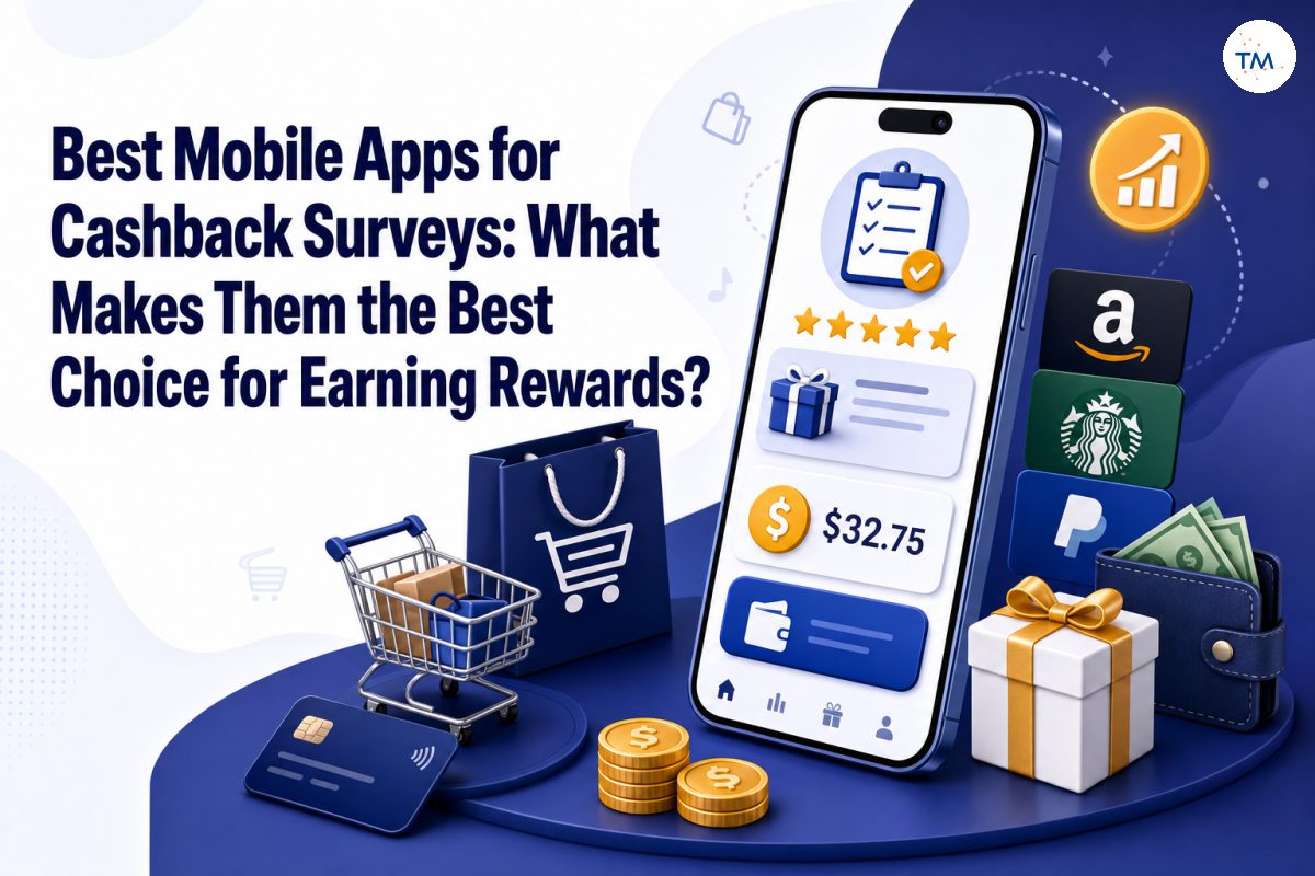 Best Mobile Apps for Cashback Surveys: What Makes Them the Best Choice for Earning Rewards?