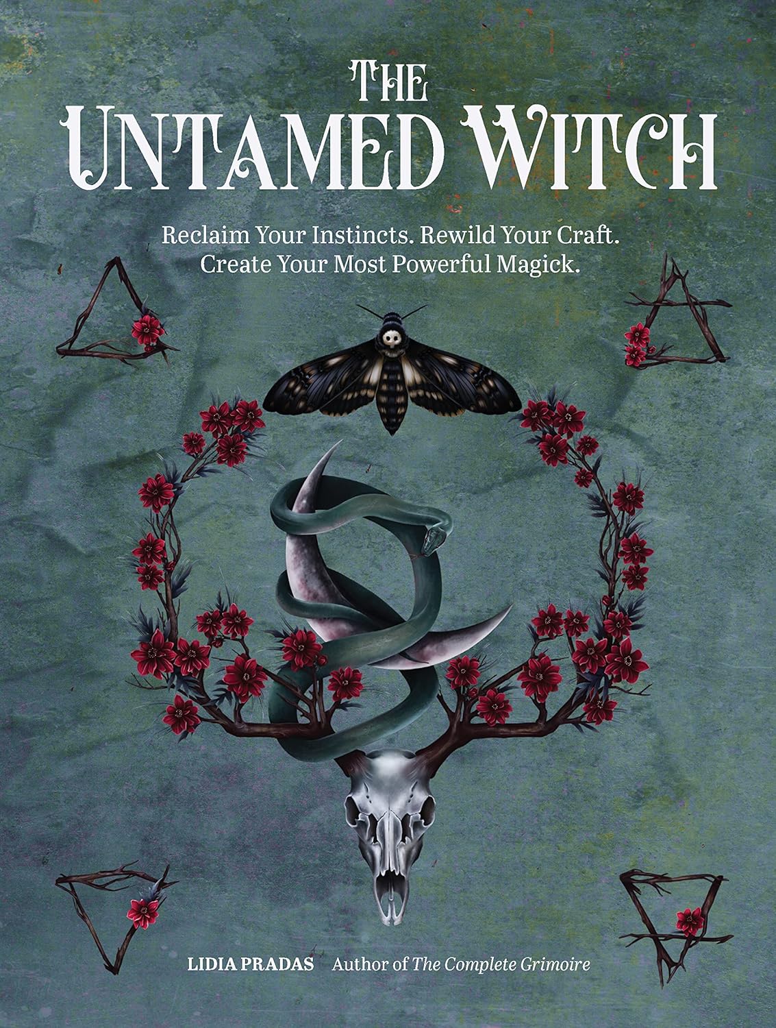 The Untamed Witch: Reclaim Your Instincts. Rewild...
