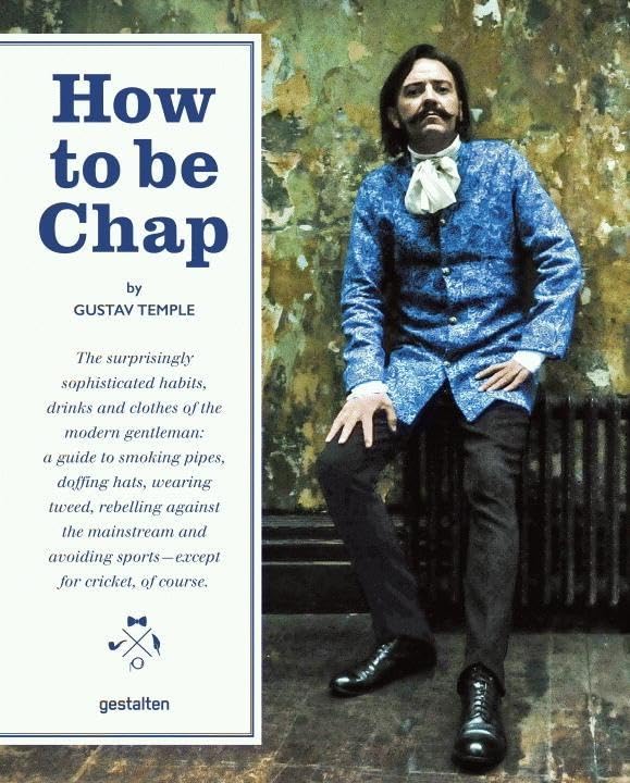 How to be Chap: The Surprisingly Sophisticated Hab...