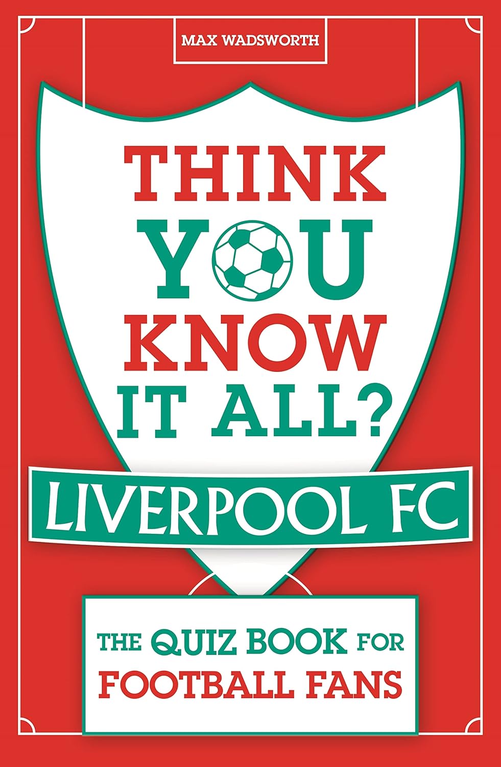 Best Quiz Book for Football Fans, Unique Liverpool FC Quiz Book, Special "Think...