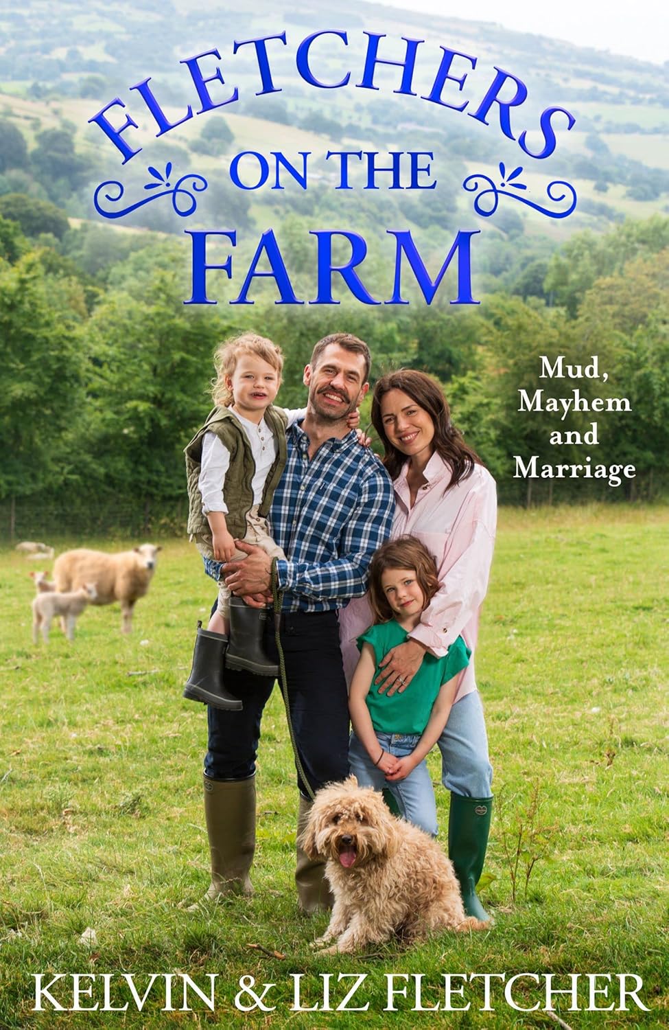 Fletchers on the Farm: Mud, Mayhem and Marriage. T...
