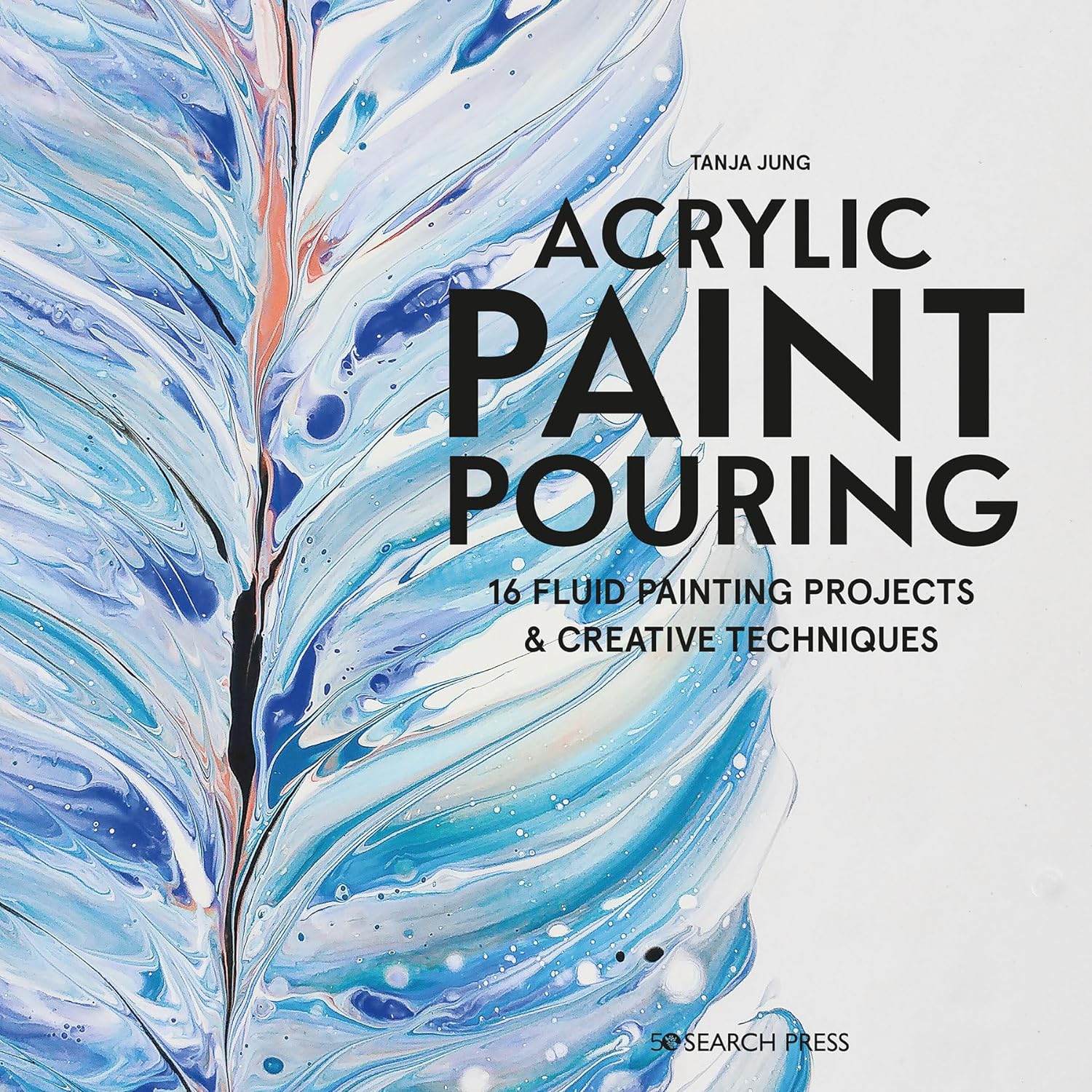 Best Acrylic Paint Pouring Guide, Special Edition for Fluid Painting Projects, H...