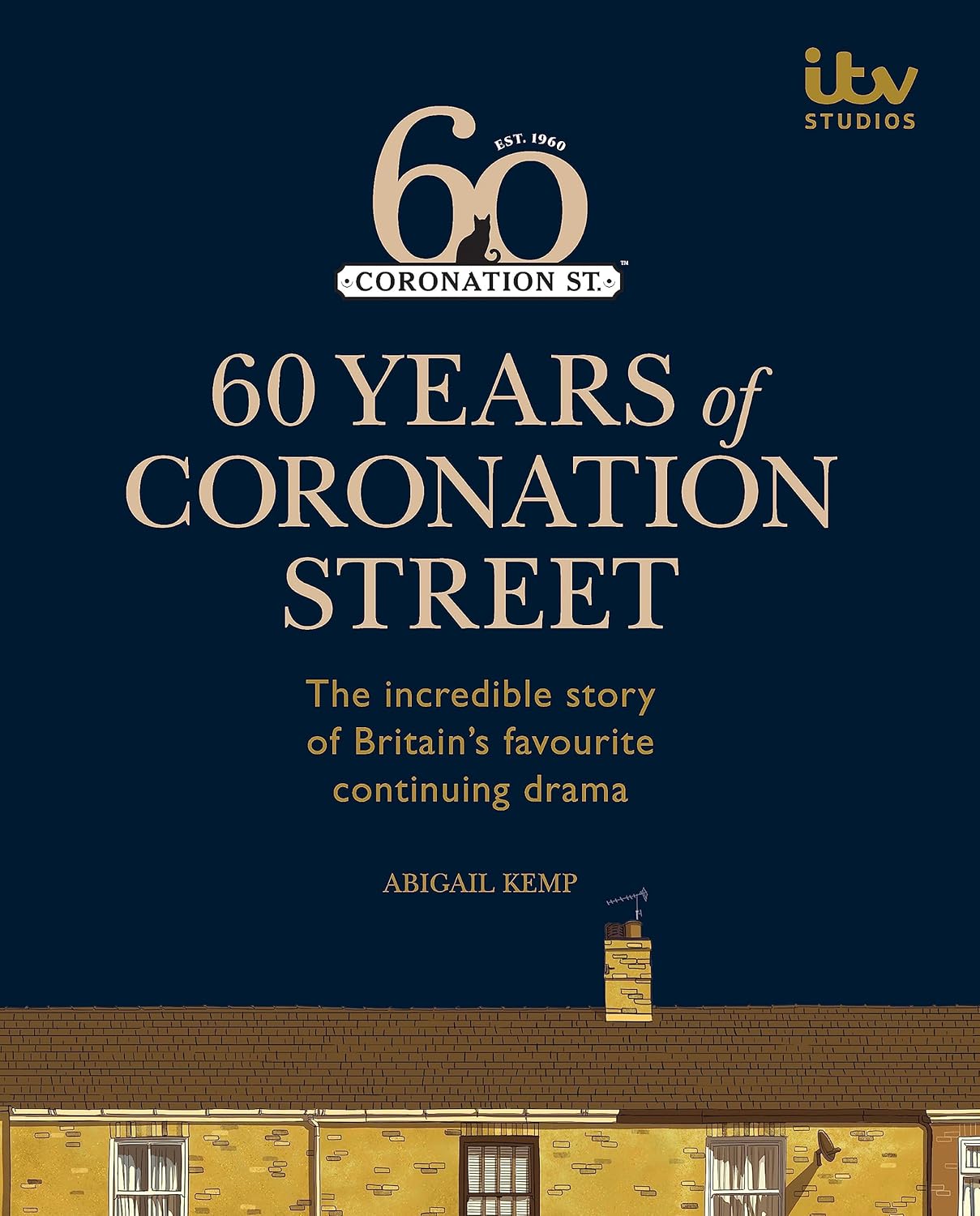 60 Years of Coronation Street: The Incredible Story of Britain's Favourite Conti...