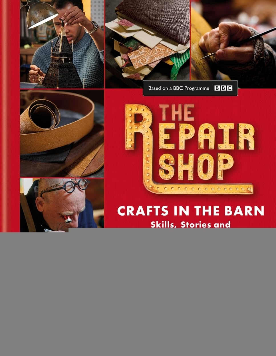 The Repair Shop: Crafts in the Barn: Skills, stori...