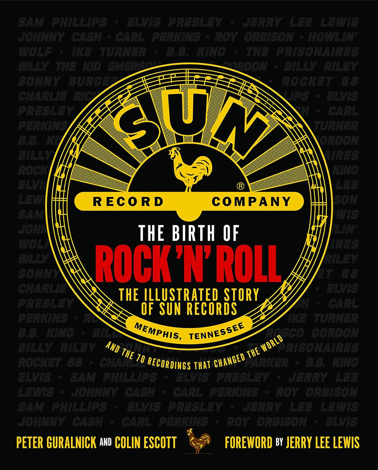 The Birth of Rock 'n' Roll: The Illustrated Story of Sun Records and the 70 Reco...