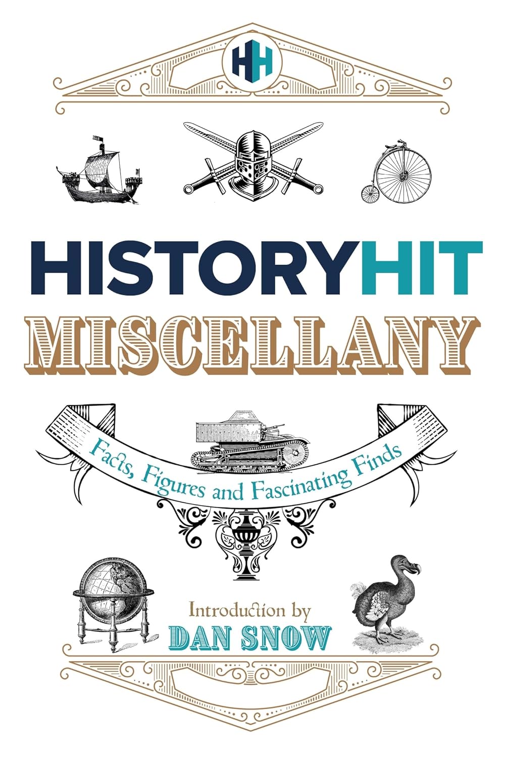 The History Hit Miscellany of Facts, Figures and Fascinating Finds introduced by...