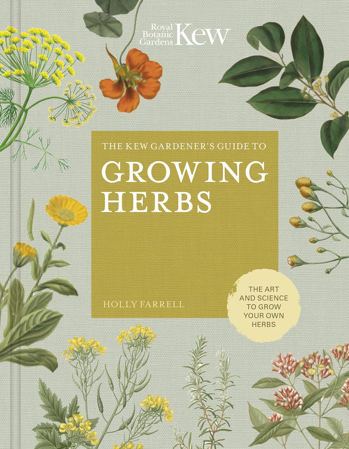 The Kew Gardener's Guide to Growing Herbs: The art...
