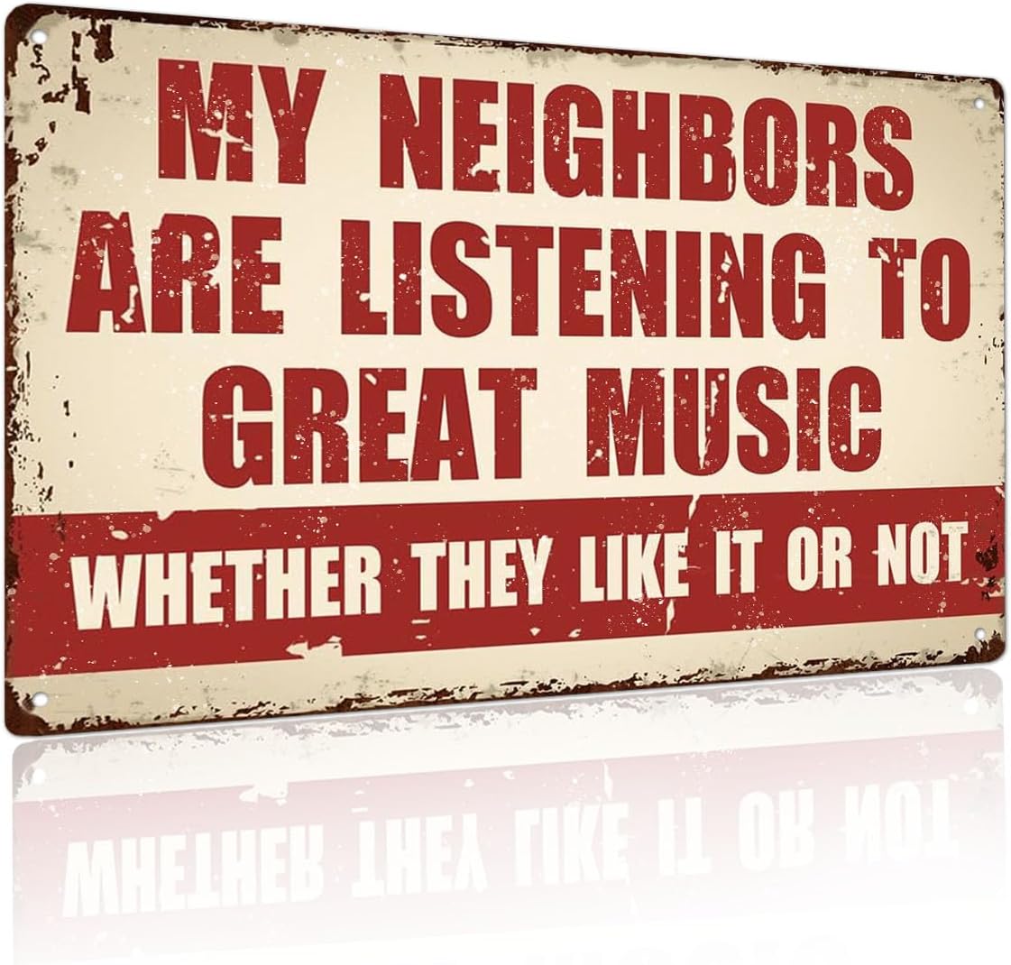 Funny Music Metal Sign - My Neighbors Are Listening to Great Music - Gift for Mu...