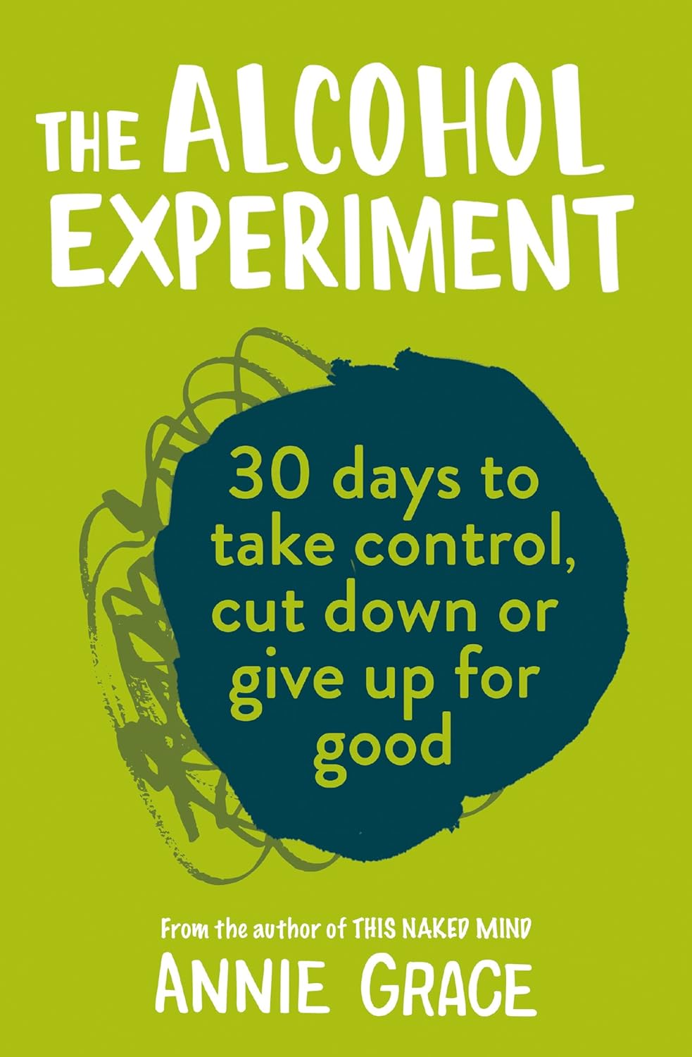 The Alcohol Experiment: The 30 day self-help guide to empower you to stop drinki...