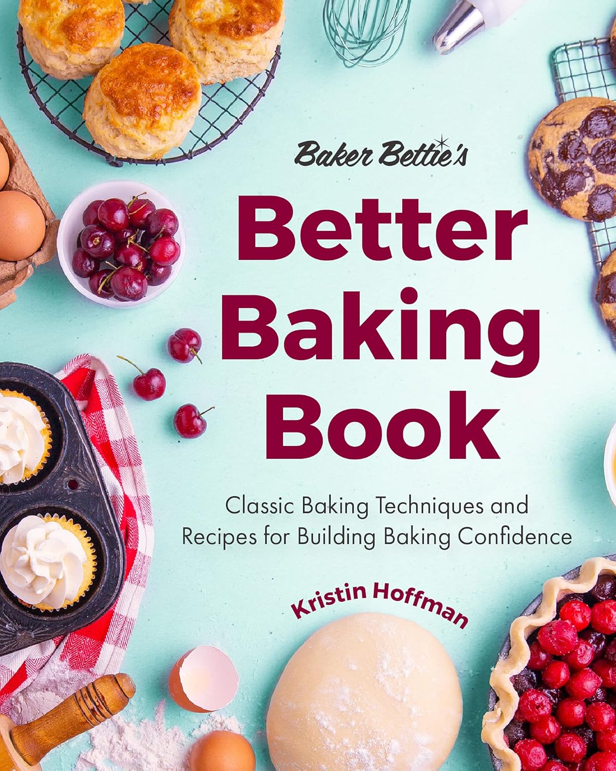 Baker Bettie’s Better Baking Book: Classic Baking...